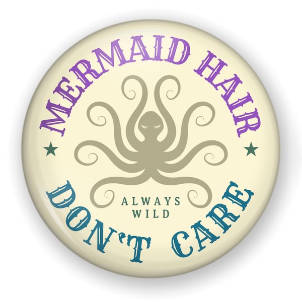 Mermaid Hair Don’t Care Button or Magnet, Mermaid Pin, Mermaid Gift, Mermaid Button, Mermaid Magnet, Mermaid Hair, Mermaid Hair, Ocean Pin