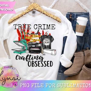 True Crime and Crafting Obsessed PNG Digital Design - True Crime Sublimation Design - Crafting PNG - True Crime Junkie - Craft and Crime