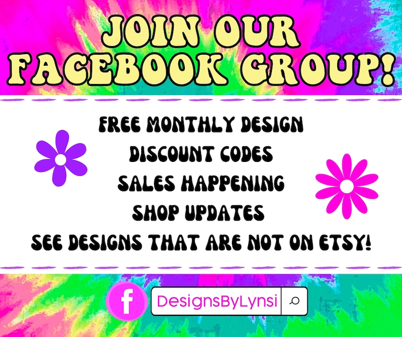 May include: A colourful graphic with the text "JOIN OUR FACEBOOK GROUP!" and a list of benefits for joining, including free monthly design discount codes, sales happening, shop updates, and seeing designs that are not on Etsy. The graphic also includes a Facebook icon and the text "DesignsByLynsio".