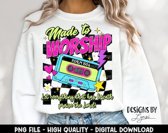 Made To Worship PNG Digital Design - Christian Sublimation Design - Faith Shirt Design - Psalm 150:6 - Scripture - Bible Verse - Retro - 90s