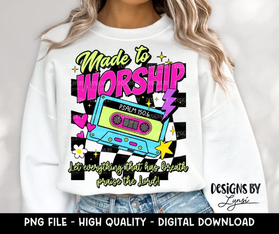 Made To Worship PNG Digital Design - Christian Sublimation Design - Faith Shirt Design - Psalm 150:6 - Scripture - Bible Verse - Retro - 90s