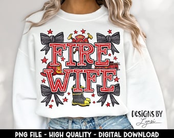 Fire Wife PNG Digital Design - Firefighter Sublimation Design - Back The Red - Coquette Bows - Thin Red Line - Fireman