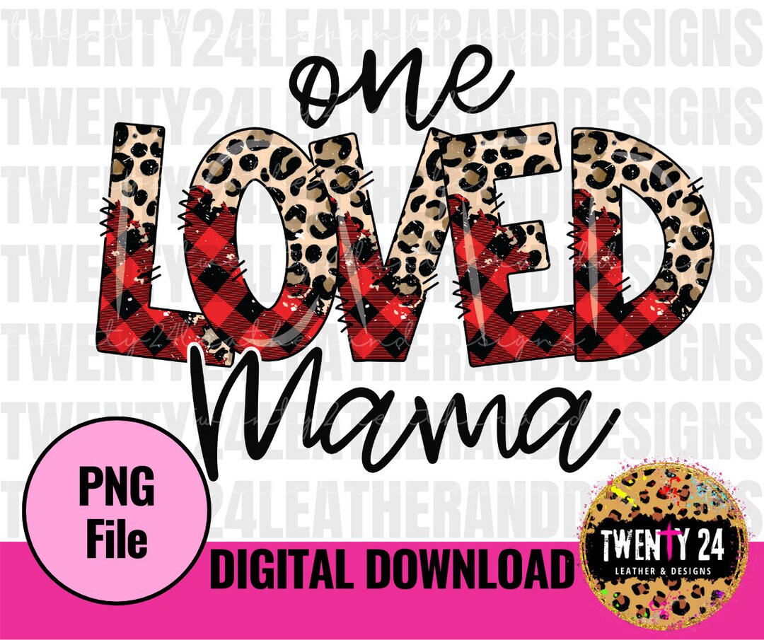 One Loved Mama PNG Digital Download - Sublimation Design - Valentine ...