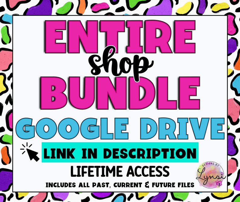 Pu&ograve; includere: Una grafica rosa e blu con il testo "ENTIRE shop BUNDLE GOOGLE DRIVE LINK IN DESCRIPTION LIFETIME ACCESS INCLUDES ALL PAST, CURRENT & FUTURE FILES" e un piccolo logo con il testo "DESIGNS BY Lynsi".