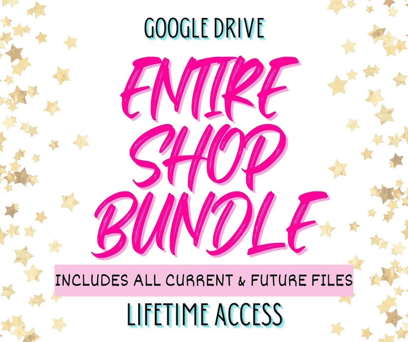 May include: Pink text on a white background with gold stars reads "GOOGLE DRIVE ENTIRE SHOP BUNDLE INCLUDES ALL CURRENT & FUTURE FILES LIFETIME ACCESS".