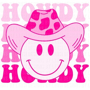 May include: A pink graphic featuring a smiley face wearing a cow print cowboy hat. The word "HOWDY" is repeated in a layered effect. The design is in shades of pink and white, with a retro aesthetic.