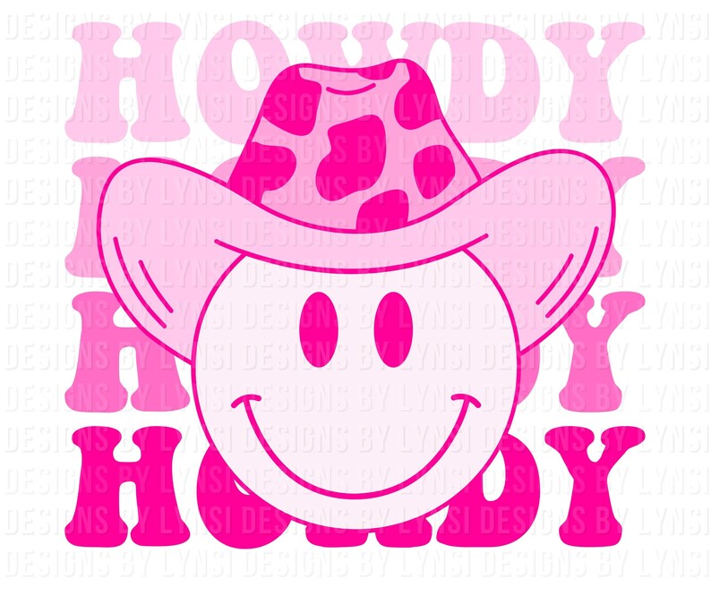 May include: A pink graphic featuring a smiley face wearing a cow print cowboy hat. The word "HOWDY" is repeated in a layered effect. The design is in shades of pink and white, with a retro aesthetic.
