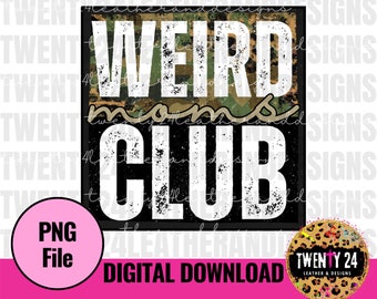Weird Moms Club PNG Digital Download - Sublimation Design - Mom Clipart - Graphic Tshirt PNG - Regali per la mamma - Camo - Regali per la mamma