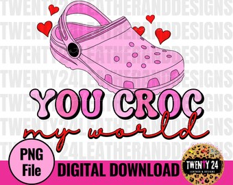You Croc My World PNG Digital Download - Sublimation Design - Valentine Clipart - Funny Valentine - Graphic Tshirt