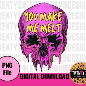 Du machst mich schmelzen PNG digitaler Download - Sublimation Design - Valentine Clipart - lustige Valentine - Grafik Tshirt - VDay Skull PNG