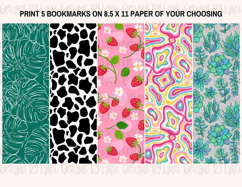 May include: Five printable bookmark designs on an 8.5 x 11 inch sheet of paper. The designs include a green and white monstera leaf pattern, a black and white cow print, a pink and white strawberry pattern, a pink, yellow, and blue abstract pattern, and a gray and blue succulent pattern.