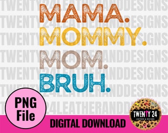 Mama, Mommy, Mom, Bruh Sublimation Digital Design - Mom Sublimation Design - Sublimation PNG - Funny Mom Design