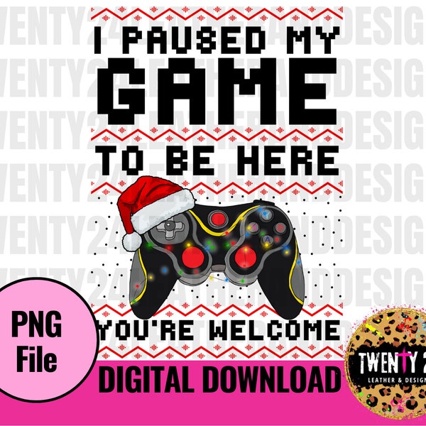I Paused My Game To Be Here Christmas PNG Digital Download - Sublimation Design - Funny Christmas Clipart-  Christmas Shirt PNG