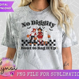 No Diggity Bout to Bag It Up PNG Digital Design -Funny Halloween Design - Retro Halloween Png - Trick or Treat Sublimation - Witch - Ghost