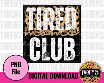 Tired Moms Club PNG Digital Download - Sublimation Design - Mom Clipart - Graphic Tshirt PNG - Mom Gifts - Leopard - Gifts for Mom