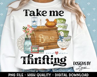 Take Me Thrifting PNG Digital Design - Grandma Core Sublimation Design - Cottage Core - Farmhouse - Hen on Nest - Vintage Shirt Design