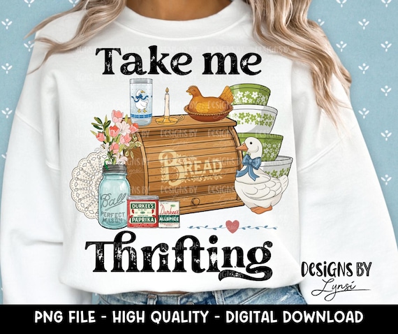 Take Me Thrifting PNG Digital Design - Grandma Core Sublimation Design - Cottage Core - Farmhouse - Hen on Nest - Vintage Shirt Design