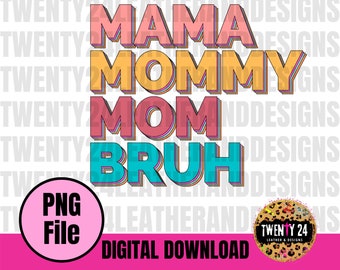 Mama, Mommy, Mom, Bruh Sublimation Digital Design - Mom Sublimation Design - Sublimation PNG - Funny Mom Design