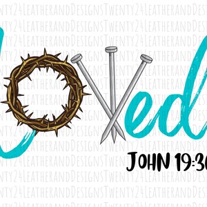 May include: A turquoise blue graphic design of the word "loved" with a crown of thorns and three nails. The text "JOHN 19:30" is below the design.