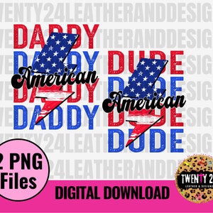 May include: Digital download graphic featuring the text "American Dude" and "Daddy" in red and blue, with a lightning bolt design incorporating the American flag. Includes a "2 PNG Files" graphic and a logo.