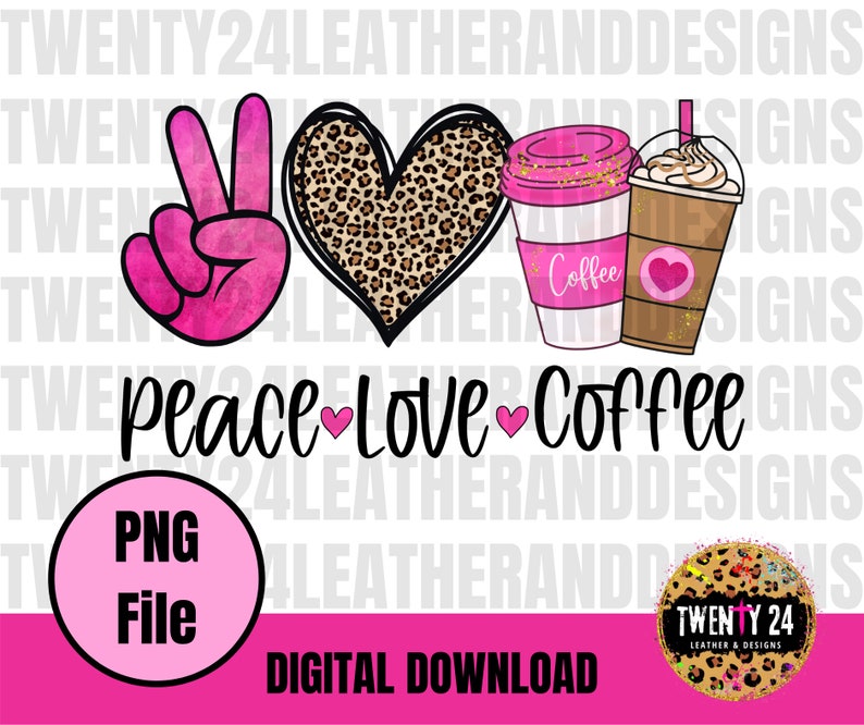 Pu&ograve; includere: Un design digitale con un segno di pace, un cuore con stampa leopardata e due tazze di caff&egrave;. Le parole "peace love coffee" sono scritte sotto. &Egrave; incluso anche un cerchio rosa con "PNG File" e "Digital Download".