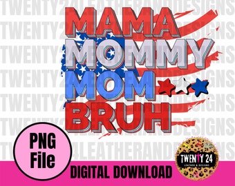 Mamá, mamá, mamá, Bruh Diseño digital de sublimación - Diseño de sublimación de mamá - PNG de sublimación patriótica - Diseño divertido de mamá