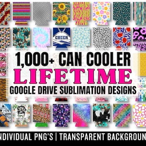 May include: A collection of 1,000+ can cooler sublimation designs. The designs are colorful and feature a variety of patterns, including animal prints, floral patterns, and geometric designs. The text "1,000+ CAN COOLER LIFETIME GOOGLE DRIVE SUBLIMATION DESIGNS" is displayed in large, bold letters.