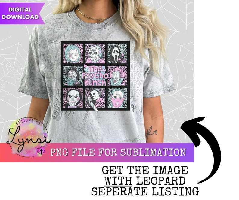 May include: A sublimation design featuring a collage of horror movie characters with the text "The Psycho Bunch" in pink and black. The design is set against a black and white checkered background.