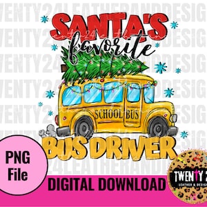 Santa&#39;s Favorite Bus Driver PNG Digital Download - Sublimation Design - Christmas School Bus Clipart - School Shirt - Gifts for Bus Driver