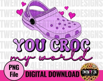 You Croc My World PNG Digital Download - Sublimation Design - Valentine Clipart - Funny Valentine - Graphic Tshirt
