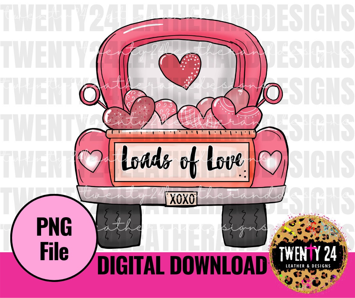 Loads of Love Vintage Truck PNG Digital Download - Sublimation Design - Valentine Clipart - Vday Truck - Graphic Tshirt