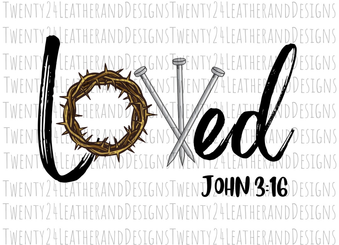 Loved John 3:16 Sublimation Digital Design Christian Sublimation Design ...