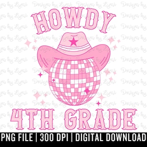 May include: Pink and white graphic design with the text "HOWDY 4TH GRADE" and a pink cowboy hat with a disco ball inside.