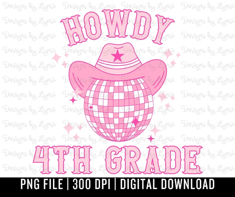 May include: Pink and white graphic design with the text "HOWDY 4TH GRADE" and a pink cowboy hat with a disco ball inside.