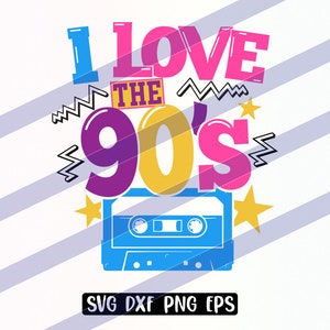 Eu amo os anos 90 svg dxf png eps anos noventa baby, amo os anos noventa anos 1990 Cricut cutfile download instantâneo