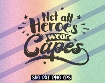 Not Heroes wear capes svg dxf png eps instant download shirt gift Silhouette cameo cricut