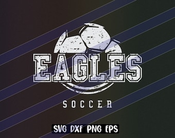 Eagles Soccer svg dxf png eps cricut cutfile school football cheer distressed