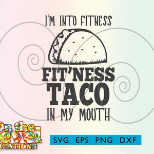 Fitness Taco svg dxf png eps instant download gym shirt gift Silhouette cameo cricut Fit ness taco in my mouth