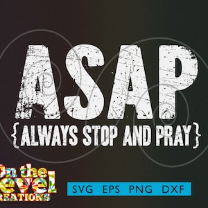 ASAP Always Stop and Pray svg dxf png eps instant download vector file shirt mug distressed