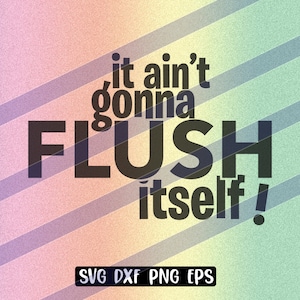 Gaat zichzelf niet doorspoelen instant download cricut cutfile PNG svg dxf eps vectorbestand toiletbord