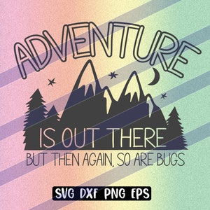 A aventura está lá fora svg dxf png eps Mas então novamente os bugs também estão Download instantâneo vetor cricut cutfile