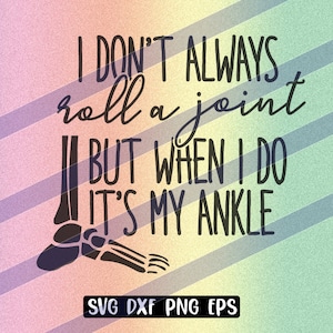 Dont Immer Roll a Gelenk svg dxf png eps sofort download Shirt Geschenk Cameo Cricut Aber wenn ich es mache ist es mein Knöchel