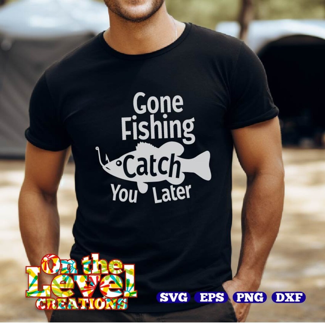 Gone Fishing Catch You Later SVG Instant, Download Only, Vector File - Etsy
