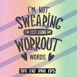 Not Swearing Used My Workout Words svg dxf png eps Download Vektordatei cutfile cricut Sie schauen aus wie ein Snack Sublimation