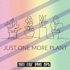Juste une plante de plus SVG, téléchargement seulement, cadeau chemise Silhouette camée cricut