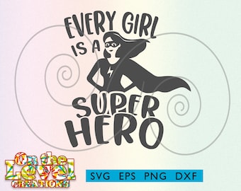 Every Girl is a Super Hero svg dxf png eps instant download vector file shirt cricut silhouette