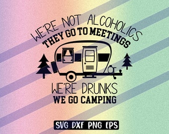 Camping Drunks svg dxf png eps alcoholics fun shirt camping cap