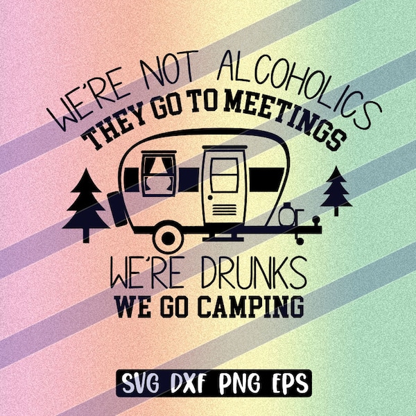Camping Drunks svg dxf png eps alcoholics fun shirt camping cap