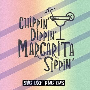 Chippin Dippin Margarita Sippin, png eps svg dxf, cricut cutfile, download immediato vettoriale, vacanza