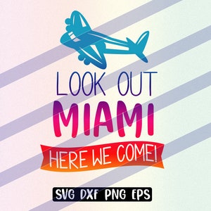 Look Out Miami Here We Come! svg dxf png eps vector cutfile cricut silhouette